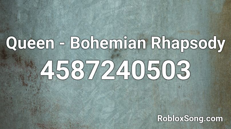 Queen - Bohemian Rhapsody Roblox ID
