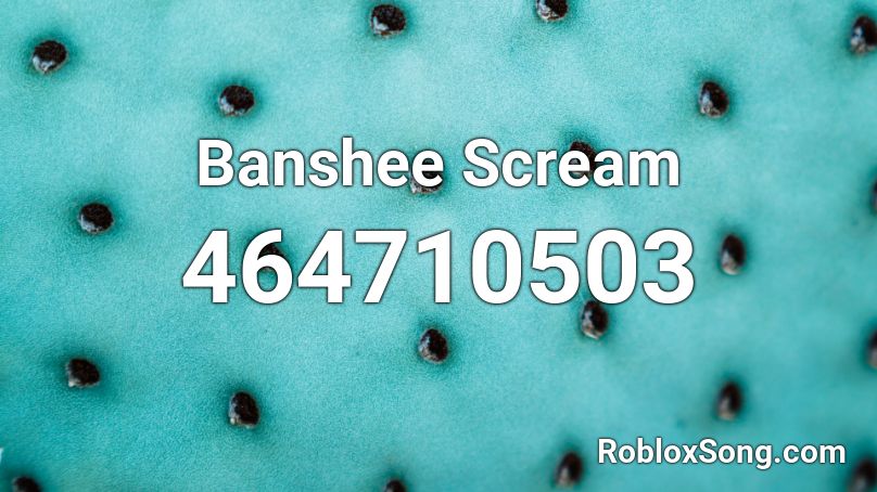 Banshee Scream Roblox ID