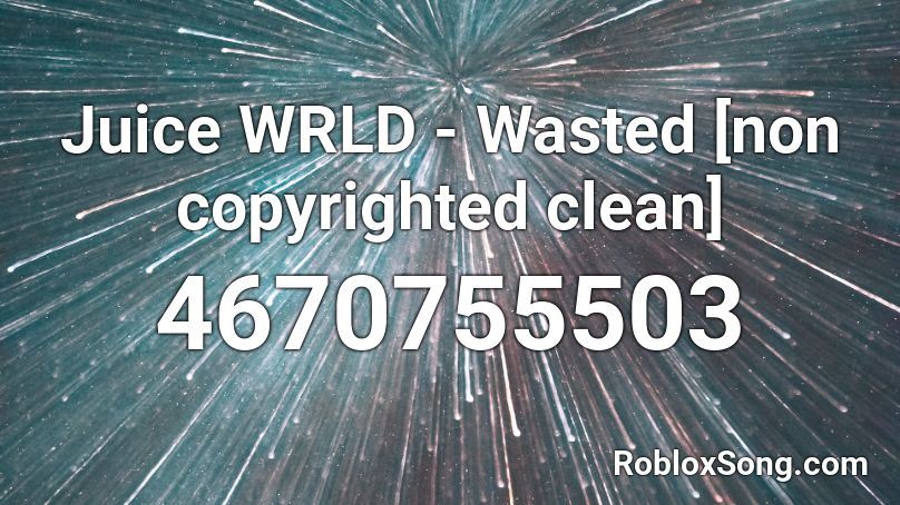 Juice Wrld Wasted Non Copyrighted Clean Roblox Id Roblox Music Codes - roblox noncopyrighted songs