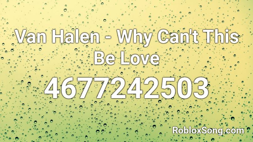 Van Halen - Why Can't This Be Love Roblox ID