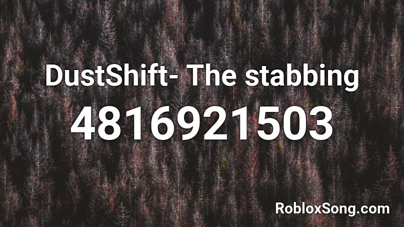 DustShift- The stabbing Roblox ID