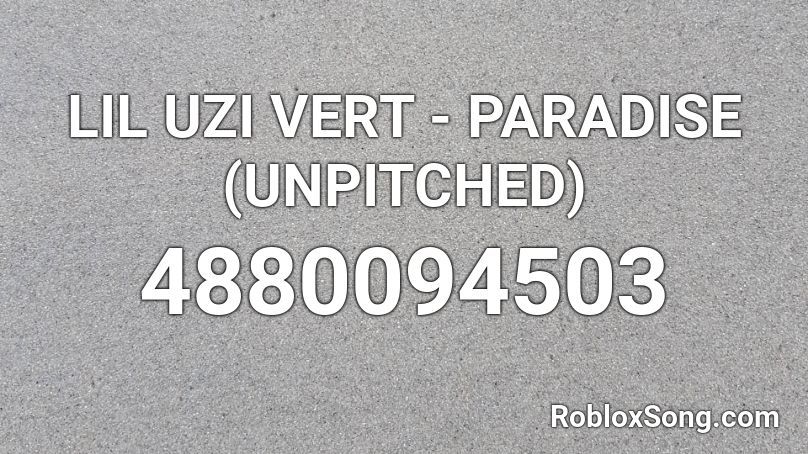 LIL UZI VERT - PARADISE (UNPITCHED) Roblox ID