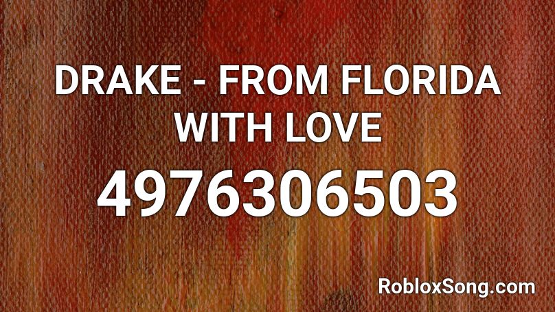 DRAKE - FROM FLORIDA WITH LOVE Roblox ID