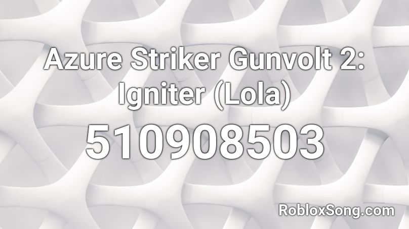 Azure Striker Gunvolt 2: Igniter (Lola) Roblox ID