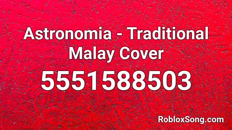 Astronomia - Traditional Malay Cover Roblox ID