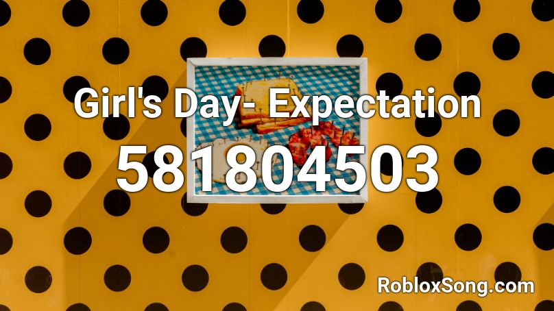 Girl's Day- Expectation Roblox ID