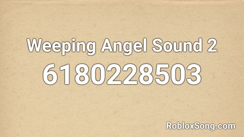 Weeping Angel Sound 2 Roblox ID