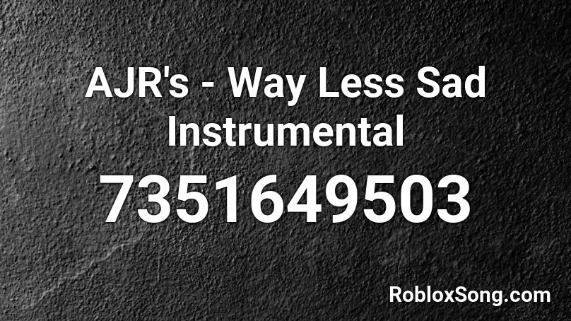 AJR's - Way Less Sad Instrumental Roblox ID