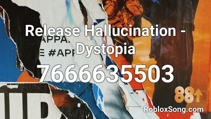 Release Hallucination - Dystopia Roblox ID