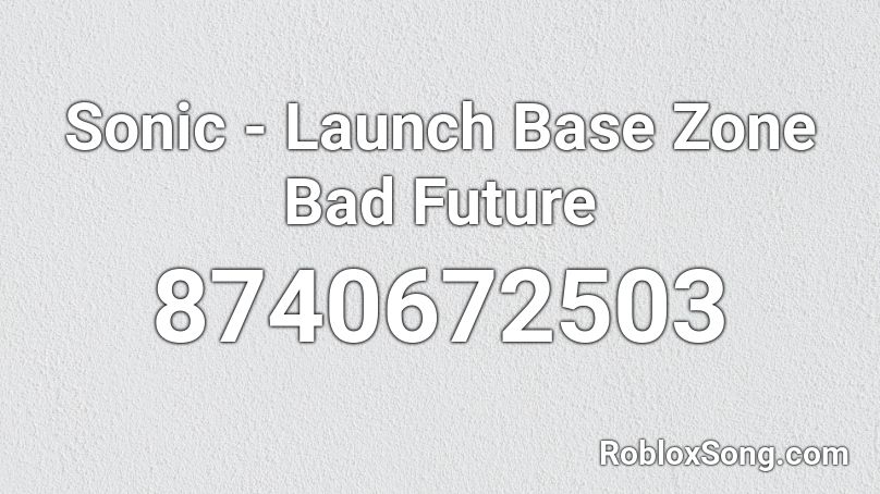 Sonic - Launch Base Zone Bad Future Roblox ID