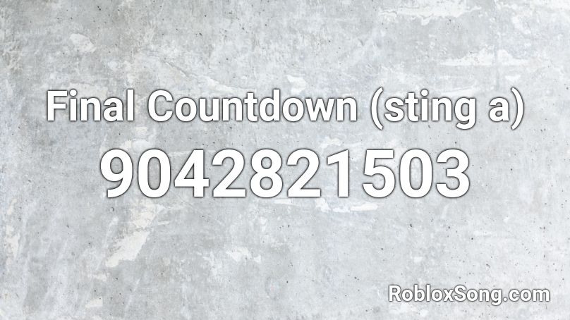 Final Countdown (sting a) Roblox ID