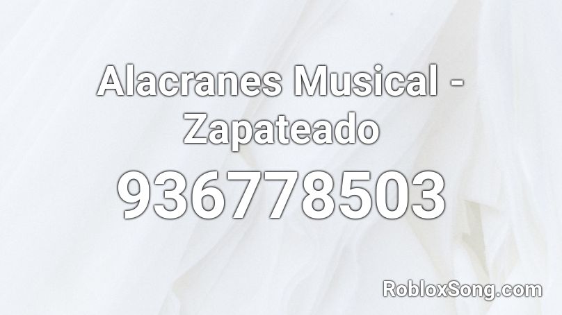 Alacranes Musical - Zapateado  Roblox ID