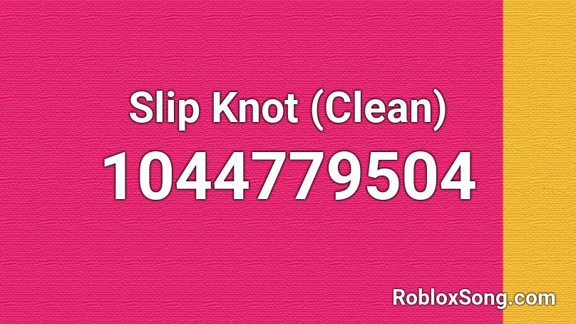 Slip Knot (Clean) Roblox ID