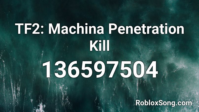 TF2: Machina Penetration Kill Roblox ID