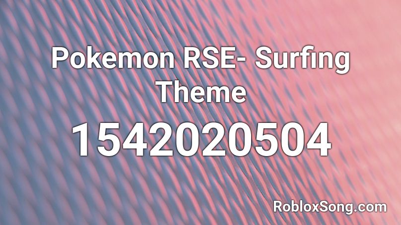 Pokemon RSE- Surfing Theme Roblox ID