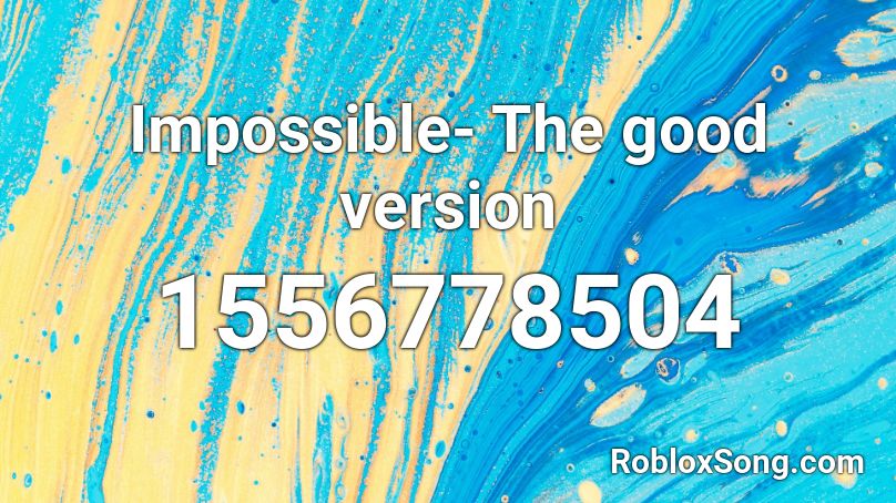 Impossible- The good version Roblox ID