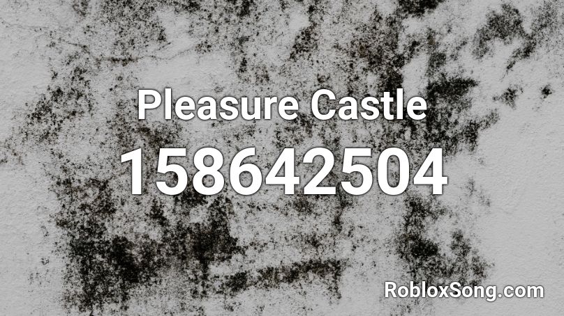 Pleasure Castle Roblox ID