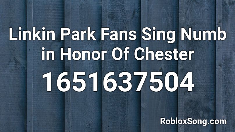 Linkin Park Fans Sing Numb in Honor Of Chester Roblox ID