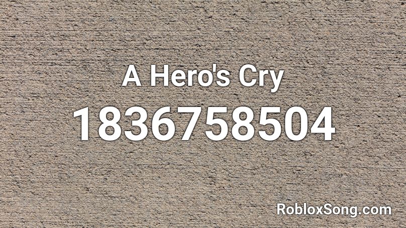 A Hero's Cry Roblox ID