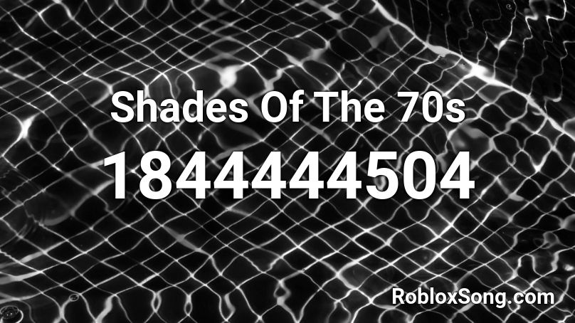 Shades Of The 70s Roblox ID