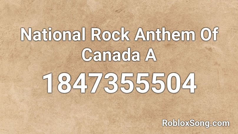 National Rock Anthem Of Canada  A Roblox ID