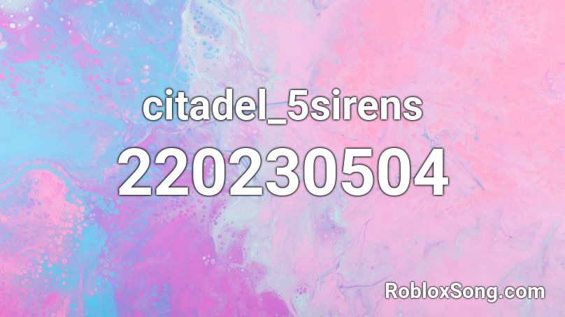 citadel_5sirens Roblox ID