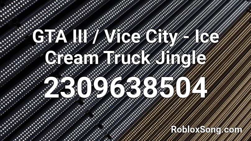GTA III / Vice City - Ice Cream Truck Jingle Roblox ID