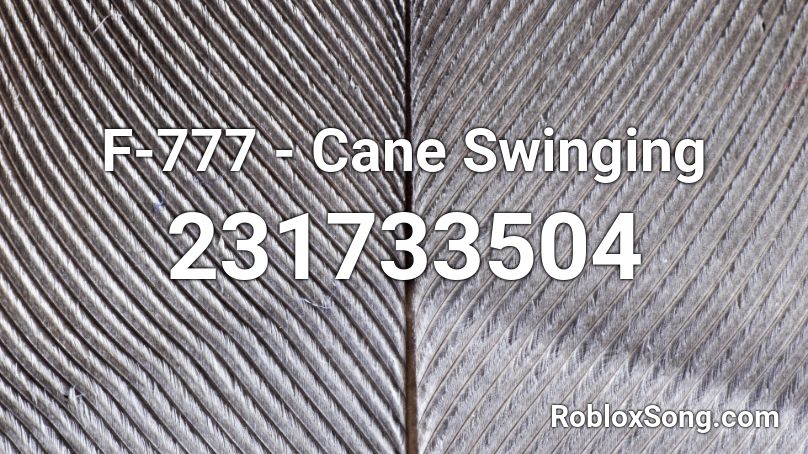 F-777 - Cane Swinging Roblox ID