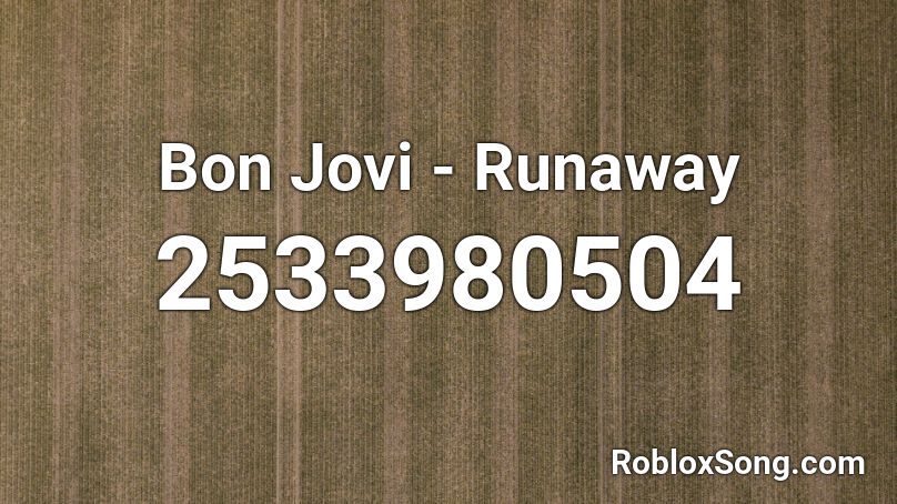 Bon Jovi Runaway Roblox Id Roblox Music Codes - run away roblox id
