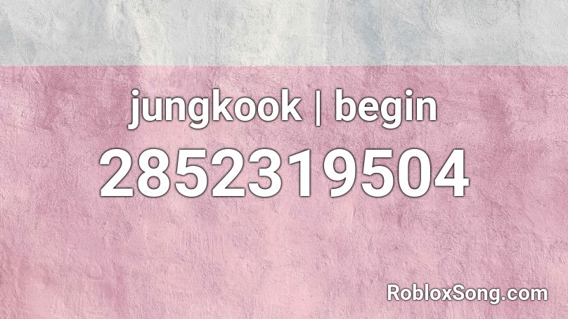 jungkook | begin  Roblox ID
