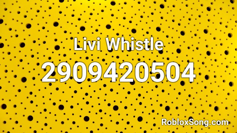 Livi Whistle Roblox ID