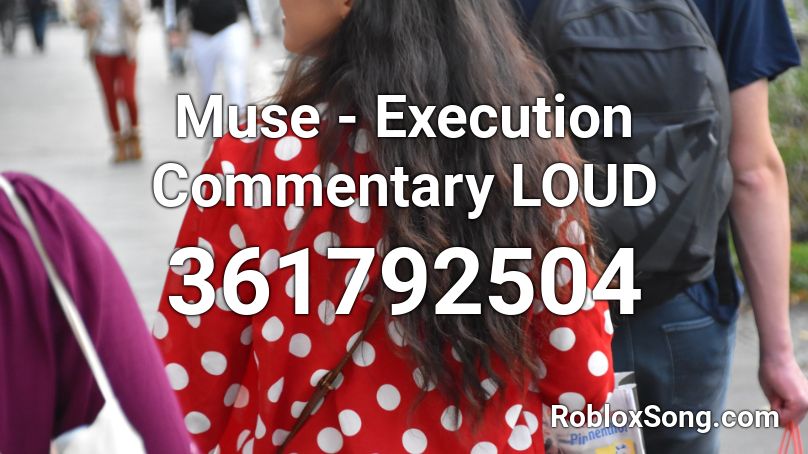 Muse - Execution Commentary LOUD Roblox ID