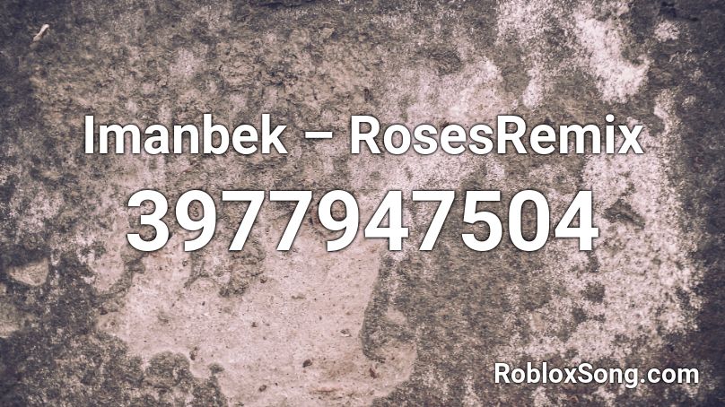 Imanbek – RosesRemix Roblox ID