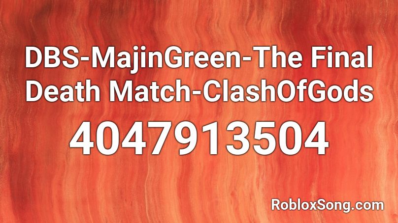 DBS-MajinGreen-The Final Death Match-ClashOfGods  Roblox ID