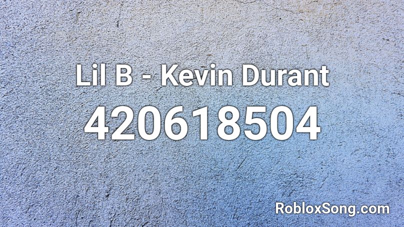 Lil B - Kevin Durant Roblox ID