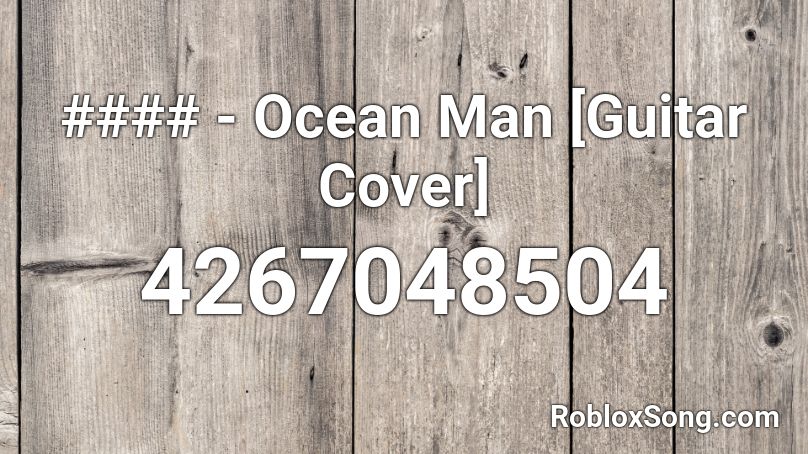 Ocean Man Guitar Cover Roblox Id Roblox Music Codes - ocean man id roblox