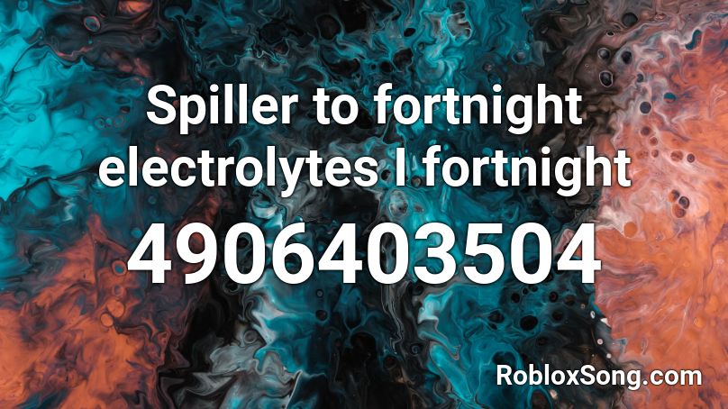 Spiller to fortnight electrolytes I fortnight  Roblox ID