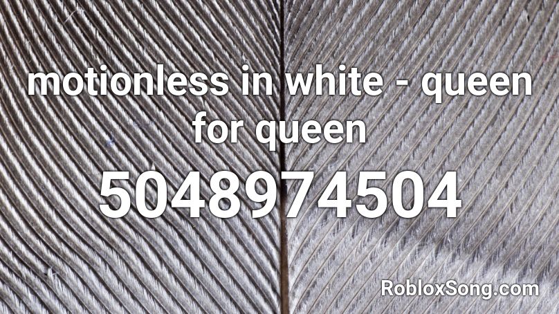 motionless in white - queen for queen Roblox ID