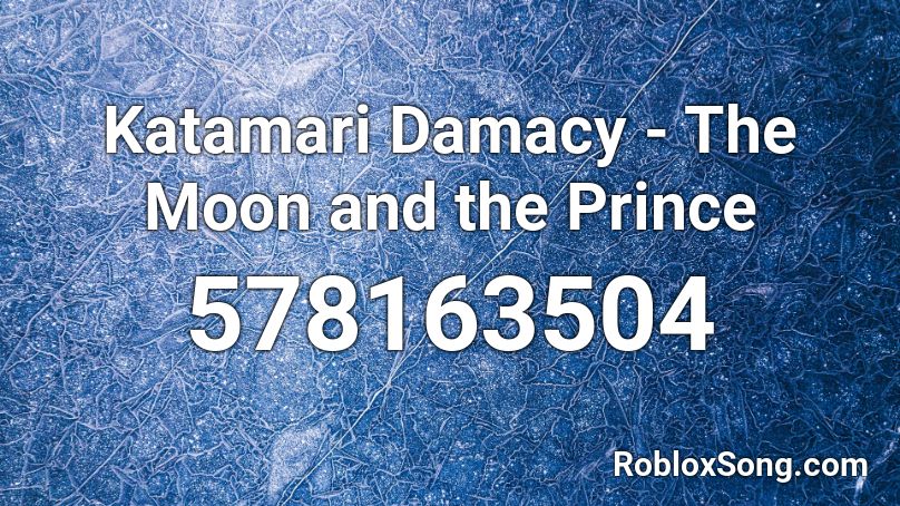 Katamari Damacy - The Moon and the Prince Roblox ID