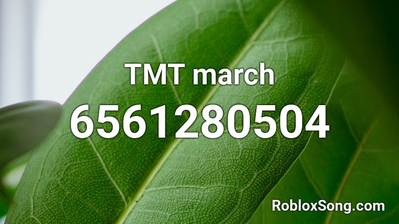 TMT march Roblox ID