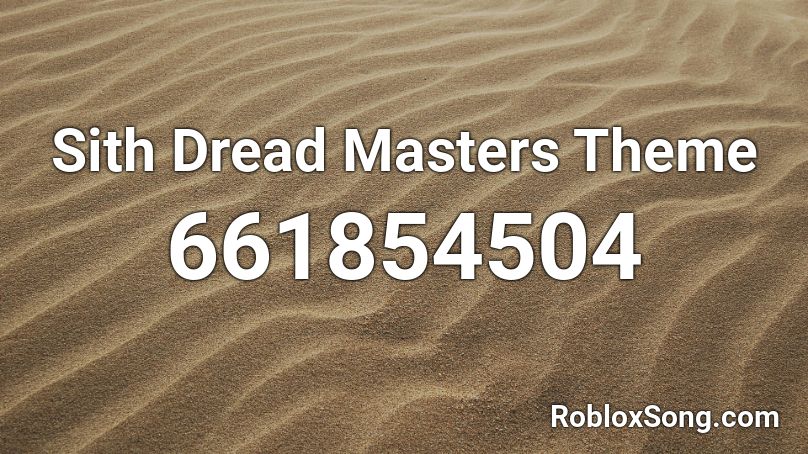 Sith Dread Masters Theme Roblox ID