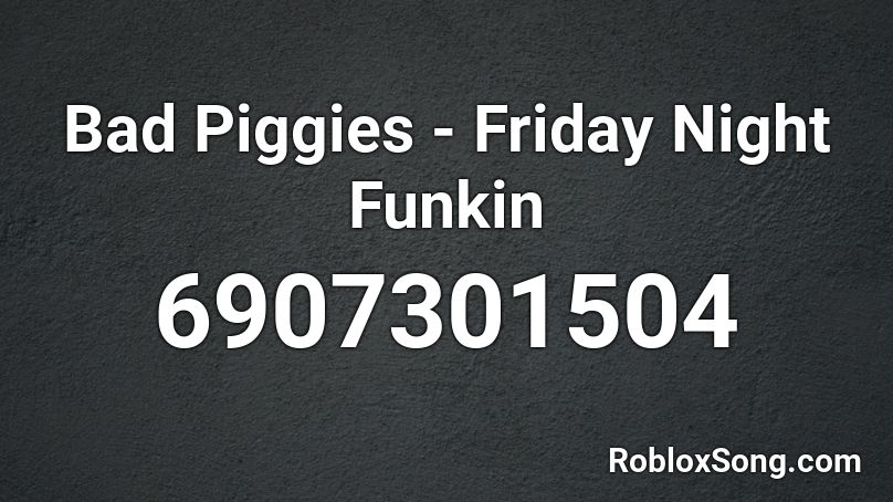 Bad Piggies - Friday Night Funkin Roblox ID
