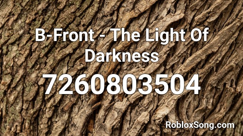 B-Front - The Light Of Darkness Roblox ID