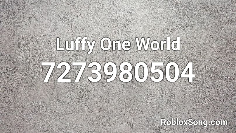 Luffy One World Roblox ID