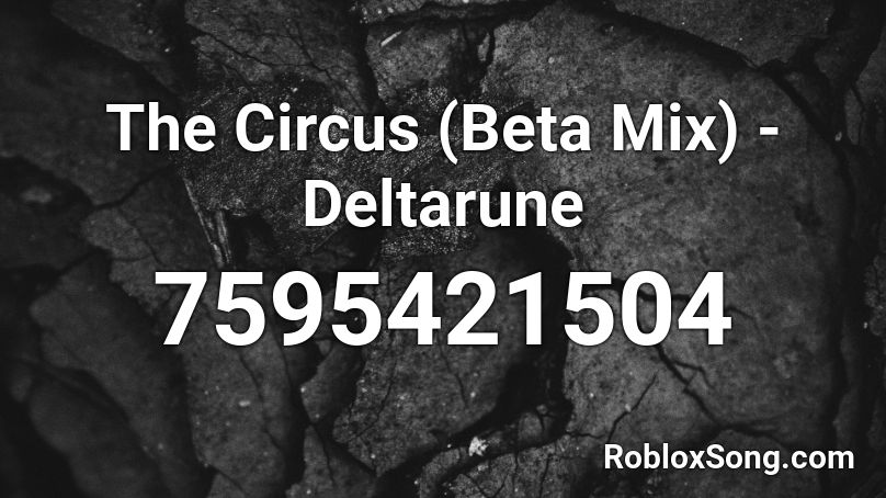 The Circus (Beta Mix) - Deltarune Roblox ID