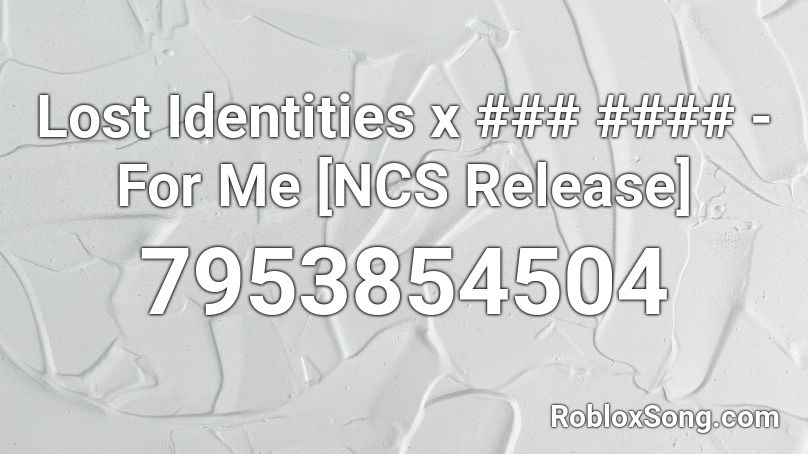 Lost Identities x ### #### - For Me [NCS Release] Roblox ID