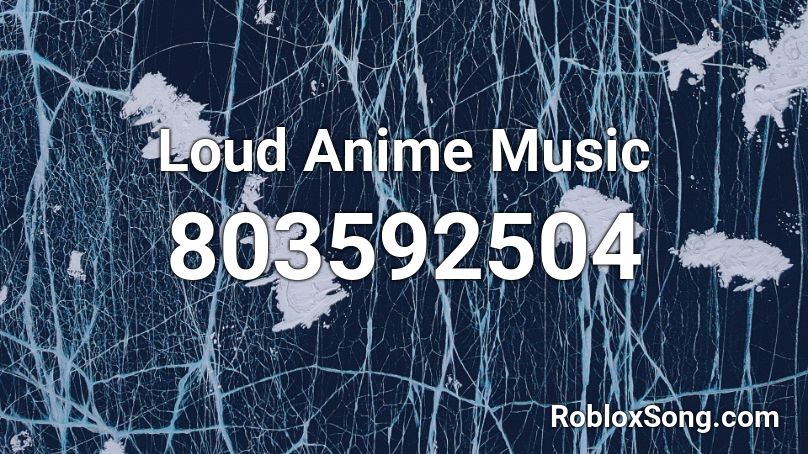 Loud Anime Music Roblox Id Roblox Music Codes - anime loud roblox id