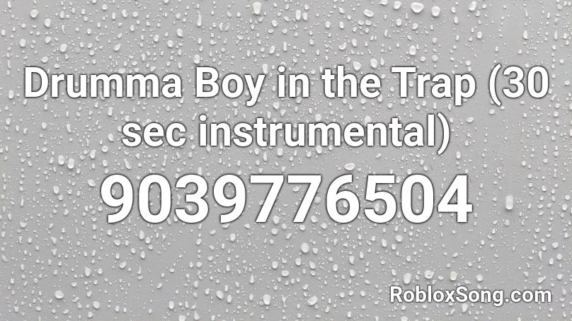 Drumma Boy in the Trap (30 sec instrumental) Roblox ID