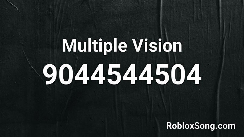 Multiple Vision Roblox ID - Roblox Music Codes