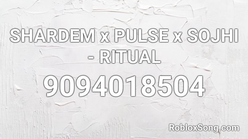 SHARDEM x PULSE x SOJHI - RITUAL Roblox ID